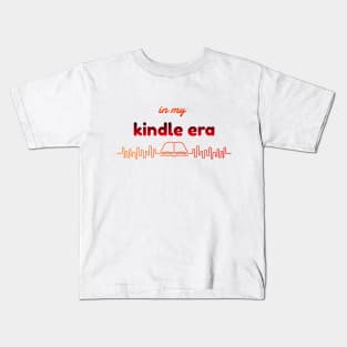 In My Kindle Era Kids T-Shirt